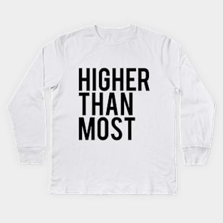 Higher Than Most Kids Long Sleeve T-Shirt